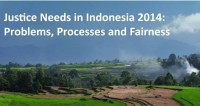 Image of Justice needs in Indonesia 2014 : problems, processes, and fairness