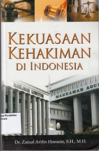 Image of Kekuasaan kehakiman di Indonesia : kedudukan, fungsi dan pelaksanaan kekuasaan kehakiman dalam perspektif konstitusi