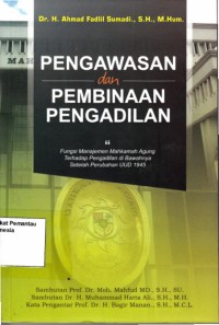 Image of Pengawasan dan pembinaan pengadilan : fungsi manajemen Mahkamah Agung terhadap pengadilan di bawahnya setelah perubahan UUD 1945