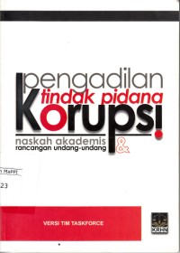 Image of Naskah Akademis dan Rancangan Undang-Undang Pengadilan Tindak Pidana Korupsi