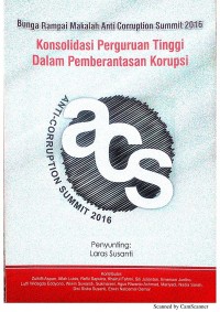 Image of Bunga Rampai Makalah Anti Corruption Summit 2016 : Konsolidasi Perguruan Tinggi dalam memberantas Korupsi