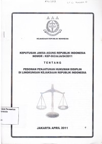 Image of Keputusan Jaksa Agung Republik Indonesia Nomor: KEP-063/A/JA/04/2011 Tentang Pedoman Penjatuhan Hukuman Disiplin Di Lingkungan Kejaksaan Republik Indonesia