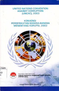 Image of United Nations Convention Against Corruption (UNCAC), 2003 = Konvensi Perserikatan Bangsa-Bangsa Menentang Korupsi, 2003