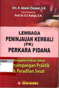Image of Lembaga Peninjauan Kembali (PK) Perkara Pidana : penegakan hukum dalam penyimpangan praktik & peradilan sesat