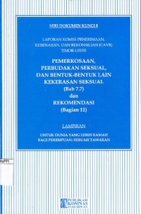 Image of Pemerkosaan, Perbudakan seksual, dan Bentuk-Bentuk Lain Kekerasan Seksual (Bab 7.7) dan Rekomendasi (Bagian 11) ; laporan komisi penerimaan, kebenaran, dan rekonsiliasi (CAVR) Timor-Leste