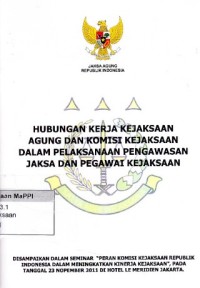 Image of Hubungan Kerja Kejaksaan Agung dan Komisi Kejaksaan dalam Pelaksanaan Pengawasan Jaksa dan Pegawai Kejaksaan