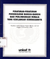 Image of Peraturan-peraturan Perserikatan Bangsa-Bangsa bagi perlindungan remaja yang kehilangan kebebasannya : disahkan melalui Resolusi Majelis PBB No. 45/133 tanggal 14 November 1990