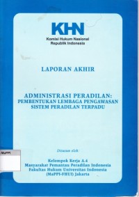 Image of Administrasi peradilan : pembentukan lembaga pengawasan sistem peradilan terpadu : laporan akhir