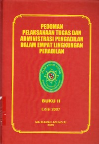 Image of Pedoman Pelaksanaan Tugas dan Administrasi Pengadilan dalam Empat Lingkungan Peradilan : Buku II