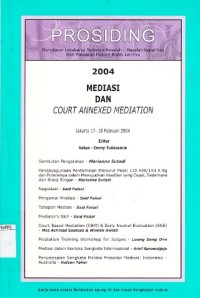 Image of Mediasi dan court annexed mediation: prosisding rangkaian Lokakarya Terbatas Masalah-masalah Kepailitan dan Wawasan Hukum Bisnis Lainnya Tahun 2004: Jakarta 17 - 18 Februari 2004