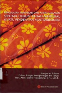 Image of Pergulatan Pemikiran dan Aneka Gagasan Seputar Hukum Tanah Nasional (Suatu Pendekatan Multidisipliner)