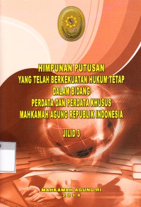 Image of Himpunan Putusan yang Telah Berkekuatan Hukum Tetap dalam Bidang Perdata dan Perdata Khusus Mahkamah Agung Republik Indonesia : Jilid 3