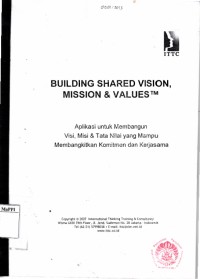 Image of Building Shared Vision, Mission & Values : aplikasi untuk membangun visi, misi & tata nilai yang mampu membangkitkan komitmen dan kerjasama