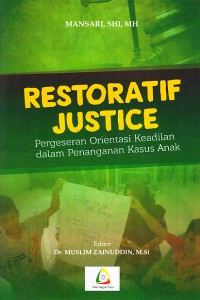Image of Restoratif Justice : pergeseran orientasi keadilan dalam pennaganan kasus anak