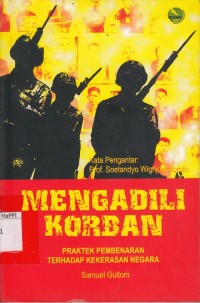 Image of Mengadili Korban : praktek pembenaran terhadap kekrasan negara