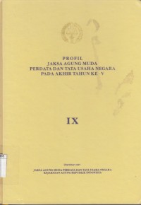 Image of Profil Jaksa Agung Muda Perdata dan Tata Usaha Negara Pada Akhir Tahun Ke-V: IX