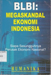 Image of BLBI: Megaskandal Ekonomi Indonesia : siapa sesungguhnya perusak ekonomi nasional?