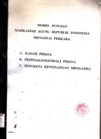 Image of Model putusan Mahkamah Agung Republik Indonesia mengenai perkara kasasi pidana, peninjauan kembali pidana, dan sengketa kewenagan mengadili
