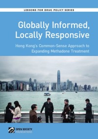 Image of Globally informed, locally responsive : Hong Kong’s common sense approach to expanding methadone treatment