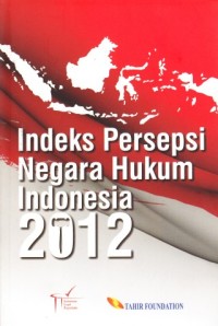 Image of Indeks Persepsi Negara Hukum Indonesia 2012