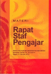 Image of Materi Rapat Staf Pengajar Fakultas Hukum Universitas Indonesia : semester genap TA. 2013/2014