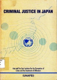 Image of Criminal justice in Japan : Asia and Far East Institute for prevention of crime and the treatment of offenders