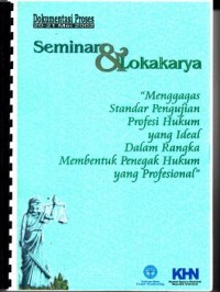 Image of Dokumentasi proses seminar dan lokakarya menggagas standar pengujian profesi hukum yang ideal dalam rangka membentuk penegak hukum yang profesional