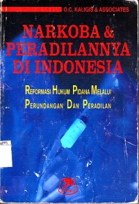 Image of Narkoba dan peradilannya di Indonesia: reformasi hukum pidana melalui perundangan dan peradilan