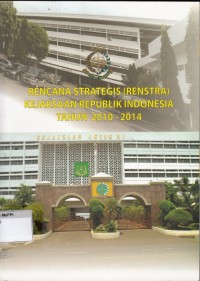Image of Rencana Strategis (RENSTRA) Kejaksaan Republik Indonesia Tahun 2010-2014