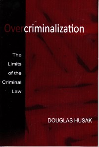 Image of Over criminalization: the limits of the criminal law