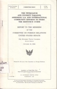Image of The Petroleum and Poverty Paradox: Assessing U.S. and International Community Efforts To Fight The Resource Curse : report to the members of the committee on forign relations United States Senate