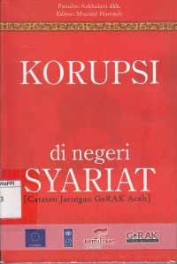 Image of Korupsi di Negeri Syariat : catatan jaringan GeRAK Aceh