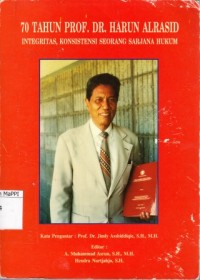 Image of 70 Tahun Prof. Dr. Harun Alrasid : integritas, konsistensi seorang sarjana hukum