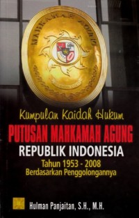 Image of Kumpulan Kaidah Hukum : putusan mahkamah agung republik indonesia tahun 1953 - 2008 berdasarkan penggolongannya