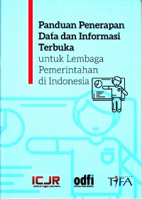 Image of Panduan penerapan data dan informasi terbuka: untuk lembaga pemerintahan di Indonesia