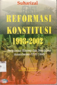 Image of Reformasi Konstitusi 1998-2002 : pergulatan konsep dan pemikiran amandemen uud 1945