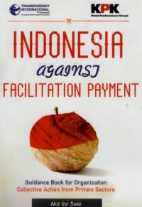 Image of Indonesia Against Facilitation Payment : guidance book for organization collective action from private sectors