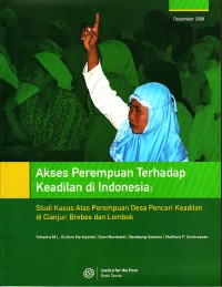 Image of Akses perempuan terhadap keadilan di indonesia: studi kasus atas permpuan desa pencari keadilan di cianjur, brebes dab lombok