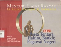 Image of Mencuri Uang Rakyat, 16 Kajian Korupsi di Indonesia : Buku 2: pesta tentara, hakim, bankir, pegawai negeri