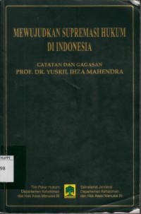 Image of Mewujudkan Supremasi Hukum di Indonesia : catatan dan gagasan Prof. Dr. Yusril Ihza Mahendra