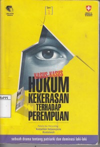 Image of Kasus-Kasus Hukum Kekerasan Terhadap Perempuan : Sebuah drama tentang patriarki dan dominasi laki-laki - Seri 1