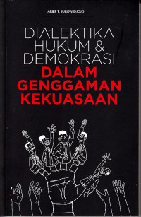 Image of Dialektika hukum dan demokrasi dalam genggaman kekuasaan
