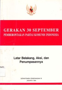 Image of Gerakan 30 September Pemberontakan Partai Komunis Indonesia : latar belakang, aksi, dan penumpasannya