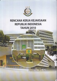 Image of Rencana kerja kejaksaan republik indonesia tahun 2010