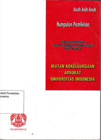 Image of Asah-Asih Asuh : Kumpulan Pemikiran dipersembahkan dalam rangka memperingati HUT Kedua Ikatan Kekeluargaan Advokat Universitas Indonesia
