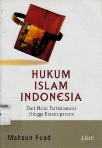 Image of Hukum Islam Indonesia : dari nalar partisipatoris hingga emansipatoris