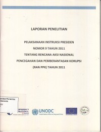 Image of Laporan Penelitian Pelaksanaan Intruksi Presiden Nomor 9 Tahun 2011 Tentang Rencana Aksi Nasional Pencegahan dan Pemberantasan Korupsi (RAN PPK) Tahun 2011