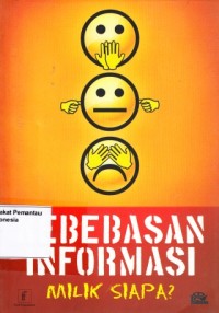 Image of Kebebasan Informasi Milik Siapa?