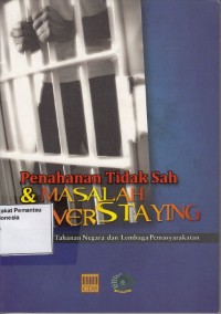 Image of Penahanan Tidak Sah & Masalah Overstaying Di Rumah Tahanan Negara dan Lembaga Pemasyarakatan