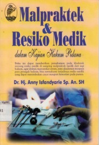 Image of Malpraktek dan Resiko Medik : dalam kajian hukum pidana